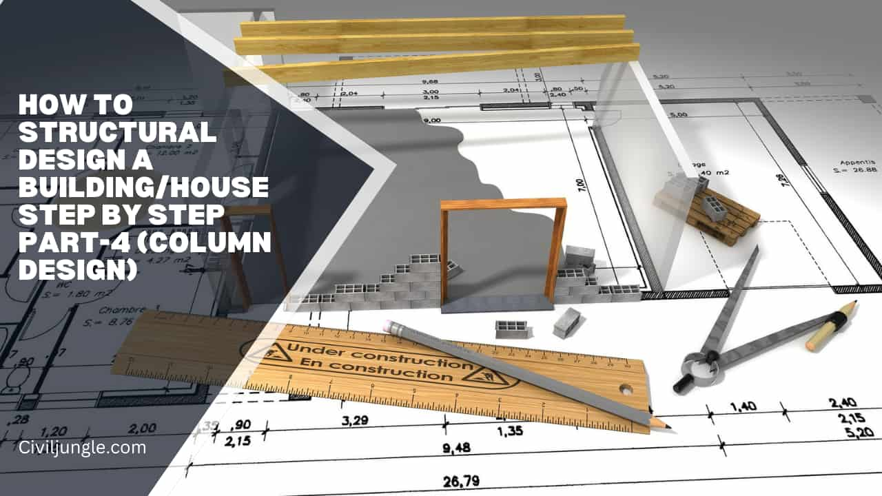 How to Structural Design a Building/House Step by Step Part-4 (Column Design)