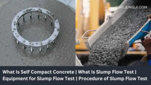 What Is Self Compact Concrete | What Is Slump Flow Test | Equipment for Slump Flow Test | Procedure of Slump Flow Test