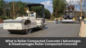 What Is Roller Compacted Concrete |  Advantages & Disadvantages Roller Compacted Concrete