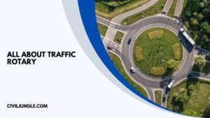 Traffic Rotary | Advantages & Disadvantages of Traffic Rotary | Design Elements of Traffic Rotary | Rules for the Selection of Traffic Rotary | Traffic Operations in a Traffic Rotary