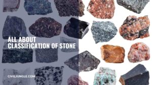 What Is Stone | Classification of Stones | Application of Stone | Advantages of Stone | Disadvantages of Stone