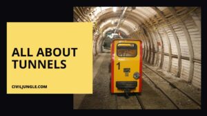 What Is Tunel | Types of Tunnels | What Are Tunnels Used for | Classification of Tunnel | How Are Tunnels Built |Advantages of Tunnels | Disadvantages of Tunnels