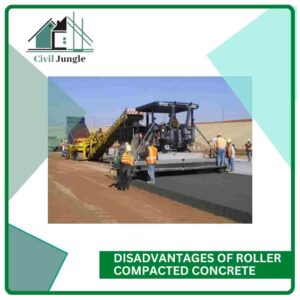 Disadvantages of Roller Compacted Concrete