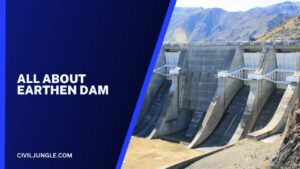 What Is Earthen Dam | Types of Earthen Dam | Failure of Earthen Dam | Application of Earthen Dam | Advantage & Disadvantage of Earthen Dam