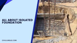 What Is Isolated Foundation | Types of Isolated Foundations | Shape of Isolated Foundations | Design of Isolated Foundation | Advantage & Disadvantageof Isolated Foundation