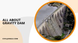 Forces Acting on a Gravity Dam | Construction of Gravity Dam | Advantages & Disadvantages of Gravity Dam | Applications of Gravity Dam