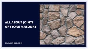 Joints of Stone Masonry | Type of Joints of Stone Masonry | General Principles Which Are Used in the Construction of Stone Masonry