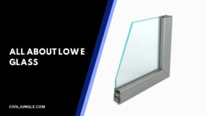 What Is a Low E Glass | Types of Low E Glass | Advantages & Disadvantages  of Low E Glass