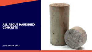 What Is Hardened Concrete | Properties of Hardened Concrete