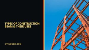 20 Types of Construction Beam & Their Uses