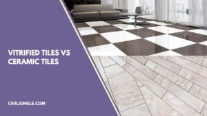 Vitrified Tiles vs Ceramic Tiles