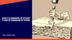 What Is Dressing of Stone | Types of Dressing of Stone