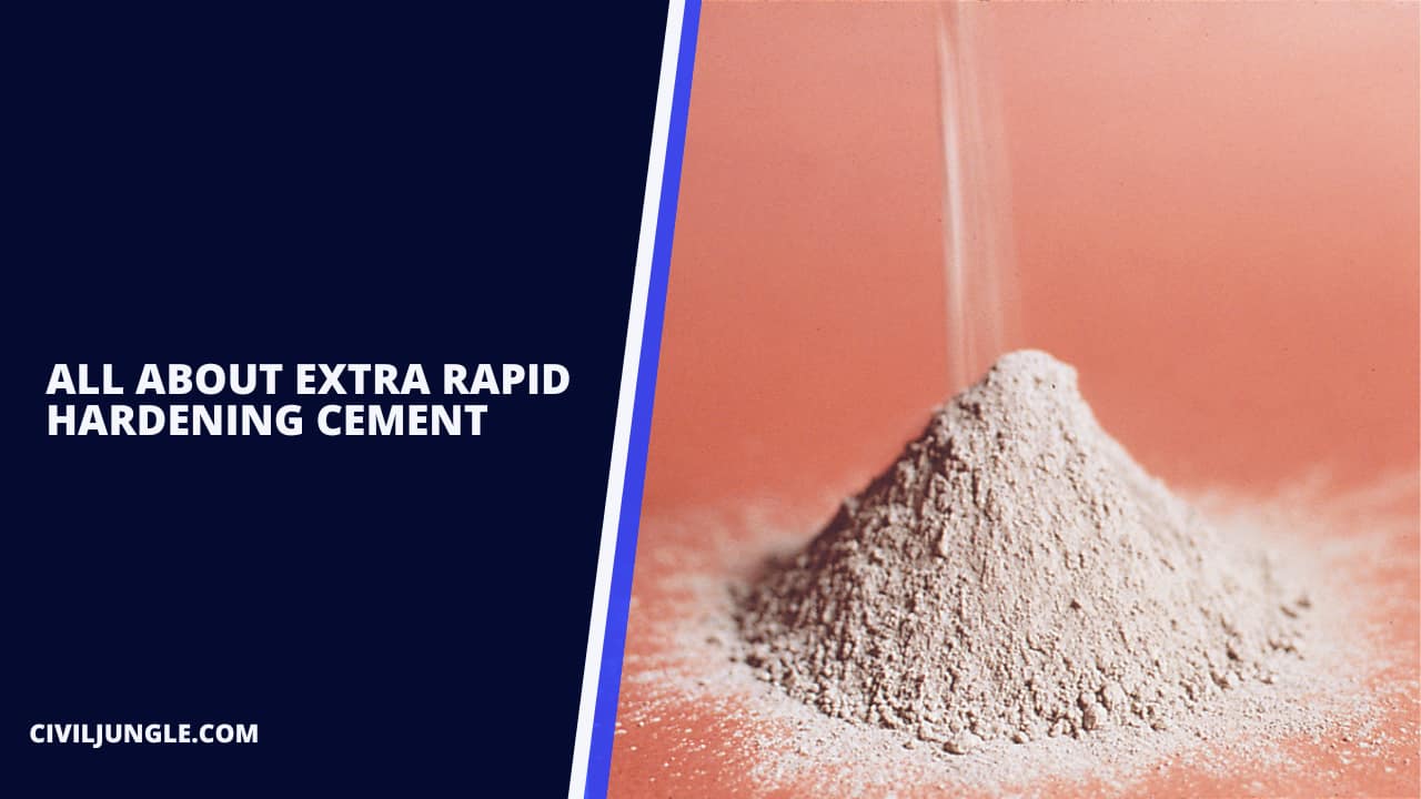 Extra Rapid Hardening Cement | Advantages & Disadvantages of Extra ...