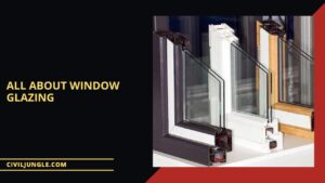 What Is Window Glazing | Types of Window Glazing