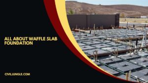 Waffle Slab Foundation | What is  Waffle Slab Foundation | Waffle Slab Foundation Pros and Cons | Features of Waffle Slab Foundation