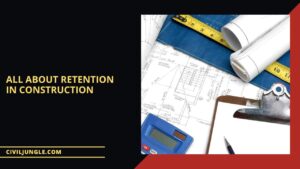 What Is Retention in Construction | What Do You Mean by Retention Money in Construction | What Is the Purpose of Retention Money