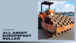 What Is Sheepsfoot Roller | Advantage & Disadvantges of Sheepsfoot Roller | Application of Sheepsfoot Roller | Design of Sheepsfoot Rollers