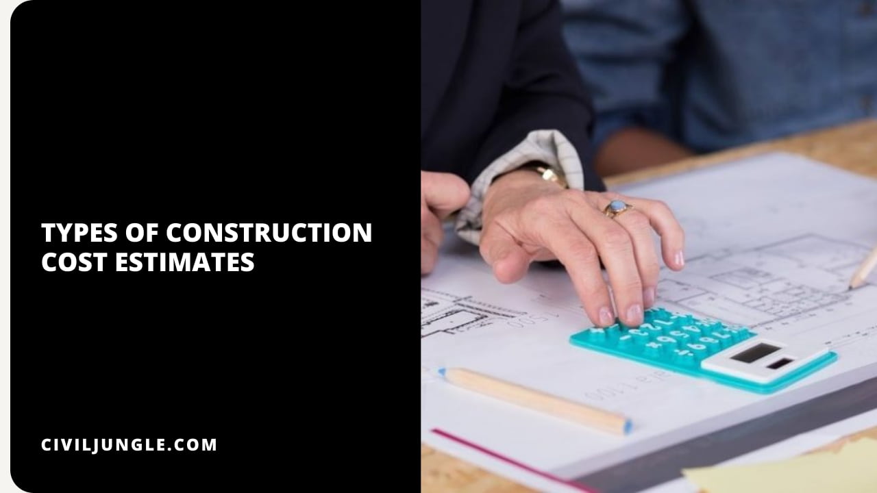 Types of Construction Cost Estimates