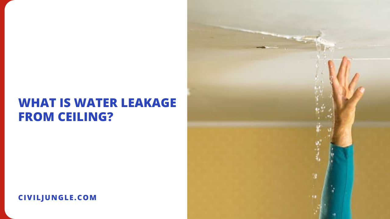 What Is Water Leakage from Ceiling