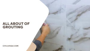 What Is Grouting | Types of Grouting | Advantage of Grouting | Types of Grout for Ceramic Tile