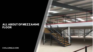 What Is Mezzanine Floor | Types of Mezzanine Floor Construction | Features of Mezzanine Floors | Advantages & Disadvantages of Mezzanine Floors | Uses of Mezzanine Floors |  Application of Mezzanine Floors