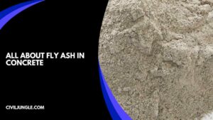 Fly Ash in Concrete | Advantages & Disadvantages of Fly Ash concrete | Use of Fly Ash in Concrete | Applications for Fly Ash concrete | Benefits of Fly Ash Concrete