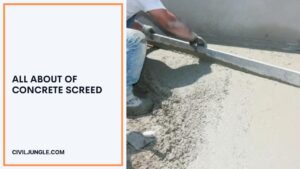 What Is Concrete Screed | Concrete Screed Specifications | Characteristics of Concrete Screed | Advantages & Disadvantages of Concrete Screed