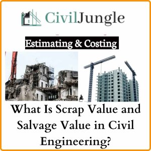 What Is Scrap Value and Salvage Value in Civil Engineering?