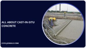 What Is Cast-In-Situ Concrete | Cast in Place Concrete Advantages and Disadvantages | Concrete Casting Techniques