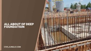 What Is Deep Foundation | Types of Deep Foundation