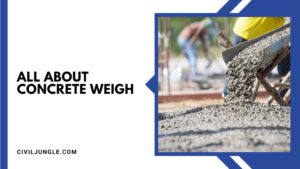 All About Concrete Weigh | How Much Does Concrete Weigh | Why Does Concrete Weigh So Much | How Much Do Concrete’s Ingredients Weigh