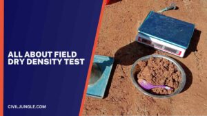 What Is a Field Dry Density Test | Different Types of Field Density Tests