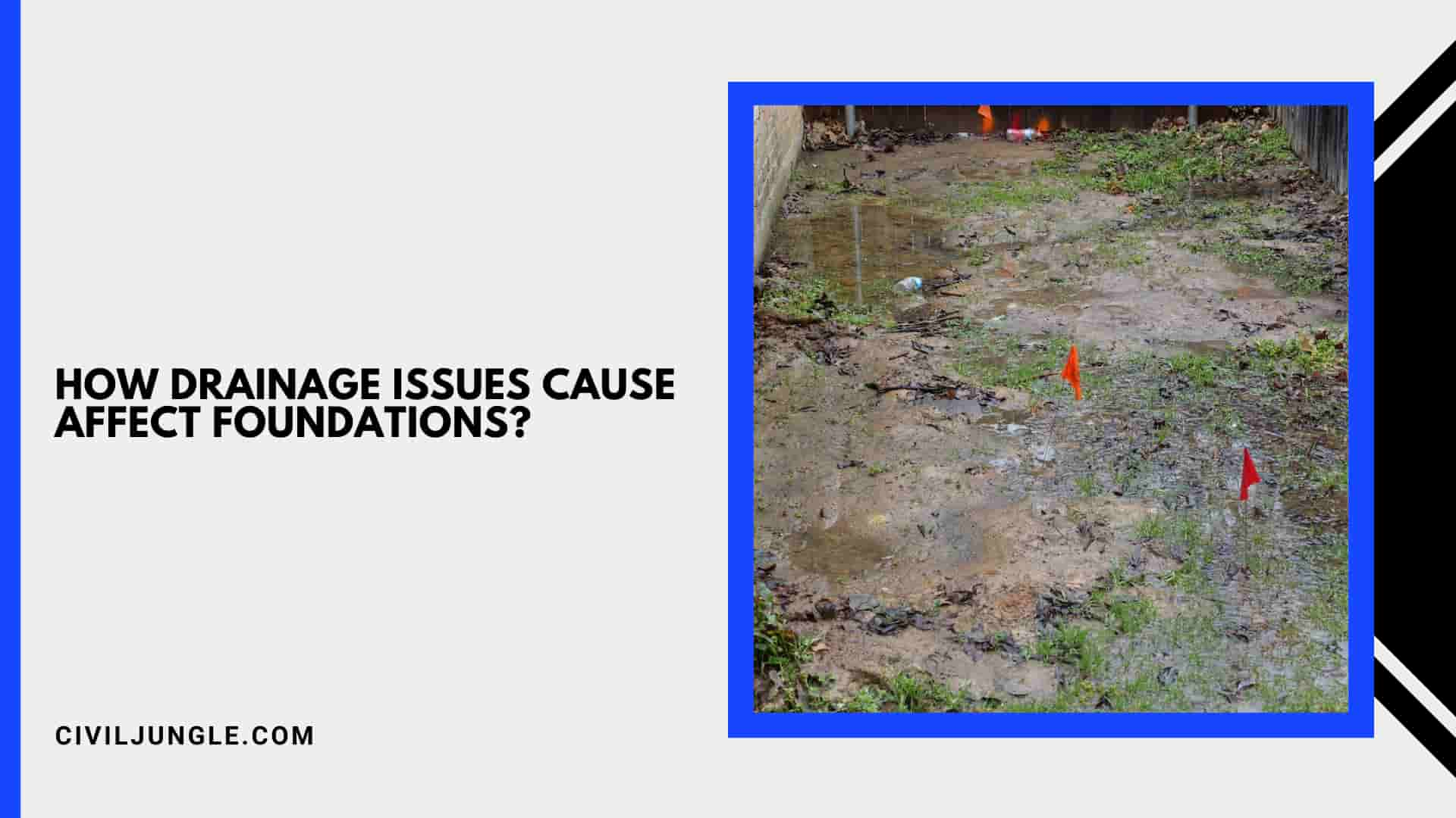 How Drainage Issues Cause Affect Foundations?