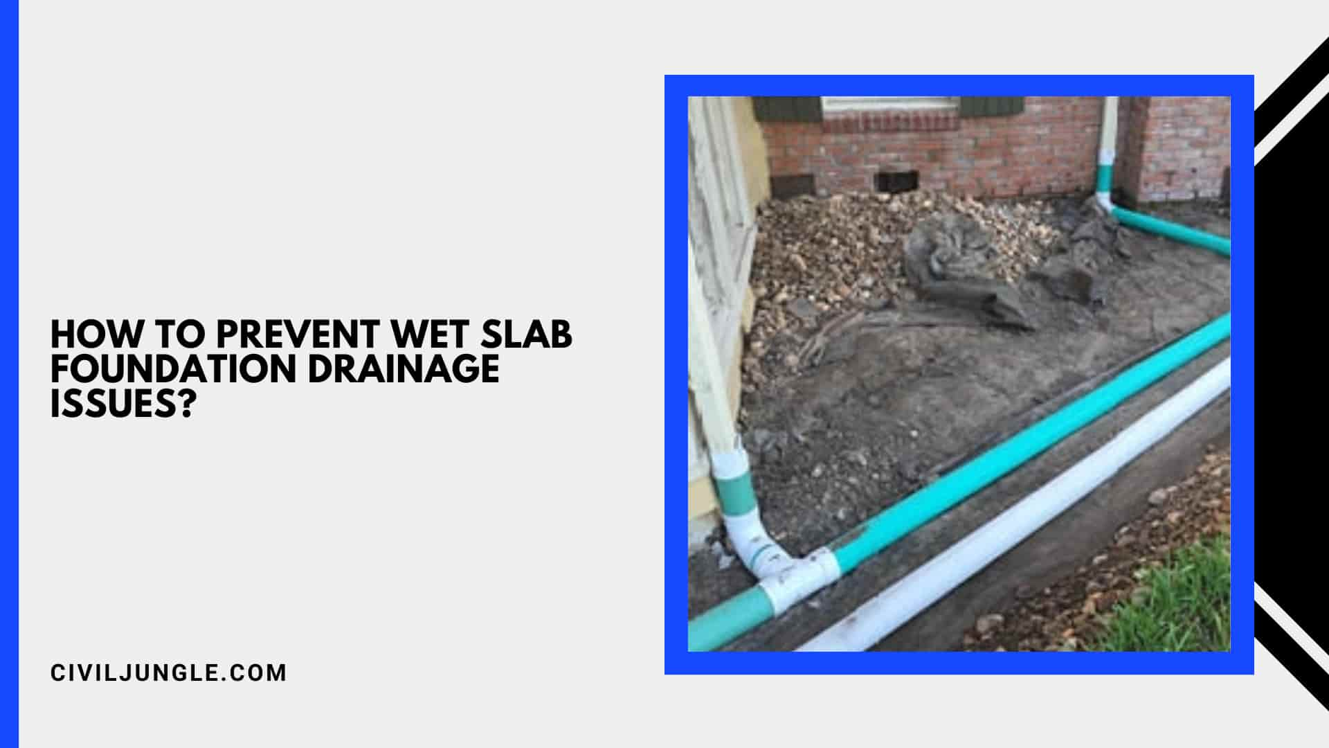 How to Prevent Wet Slab Foundation Drainage Issues?