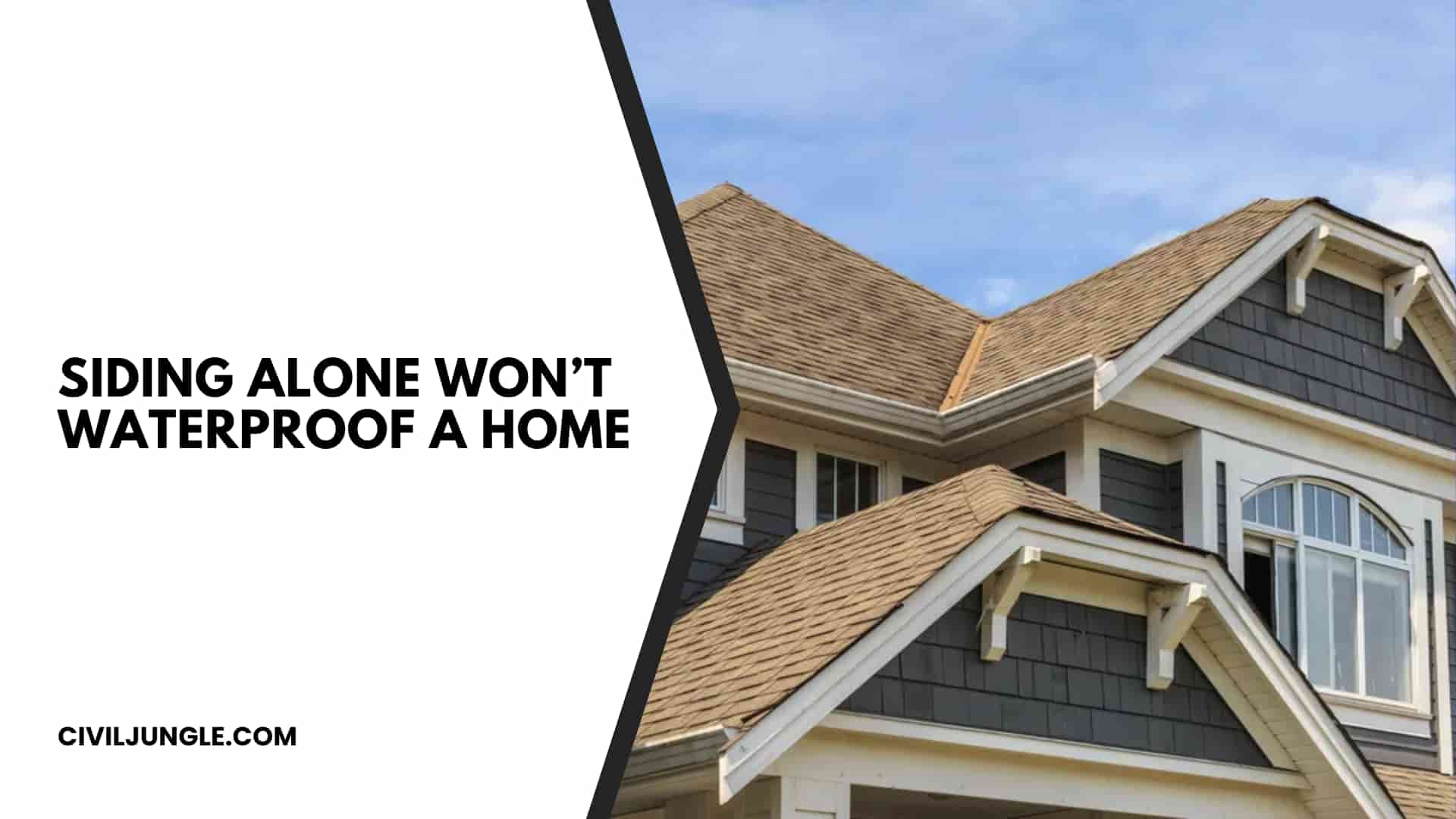 Siding Alone Won’t Waterproof a Home