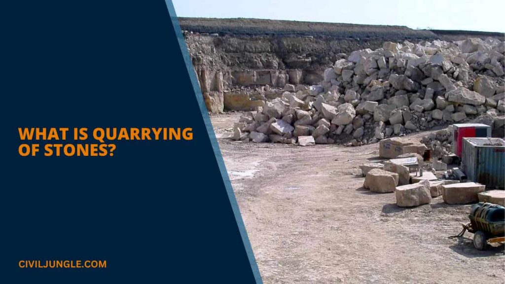 What Is Quarrying of Stones | Methods of Quarrying | Selection of a ...