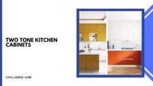 Two Tone Kitchen Cabinets | Tips for Choosing the Best Cabinet Color Combination