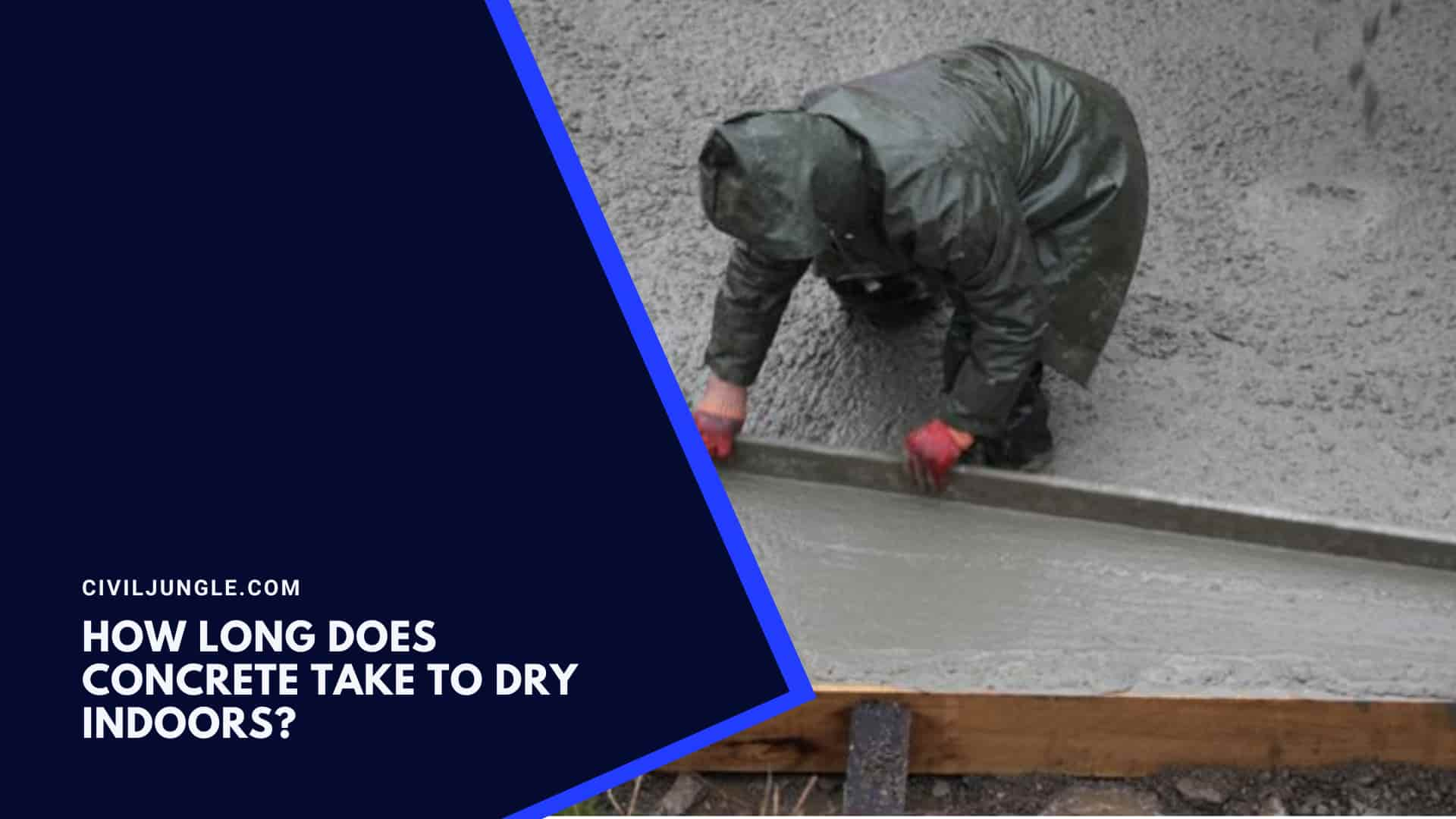 How Long Does Concrete Take to Dry Indoors?