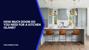 How Much Room Do You Need for a Kitchen Island | How Big Should a Kitchen Island Be | Should a Cook-Top or Sink Go on a Kitchen Island