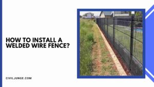 How To Install A Welded Wire Fence | How To Install A Welded Wire Fence correctly