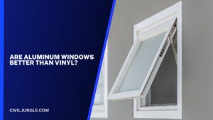 Are Aluminum Windows Better Than Vinyl?