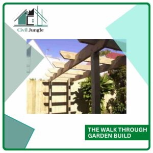 The Walk Through Garden Build