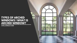 Types of Arched Windows | What Is Arched Window?