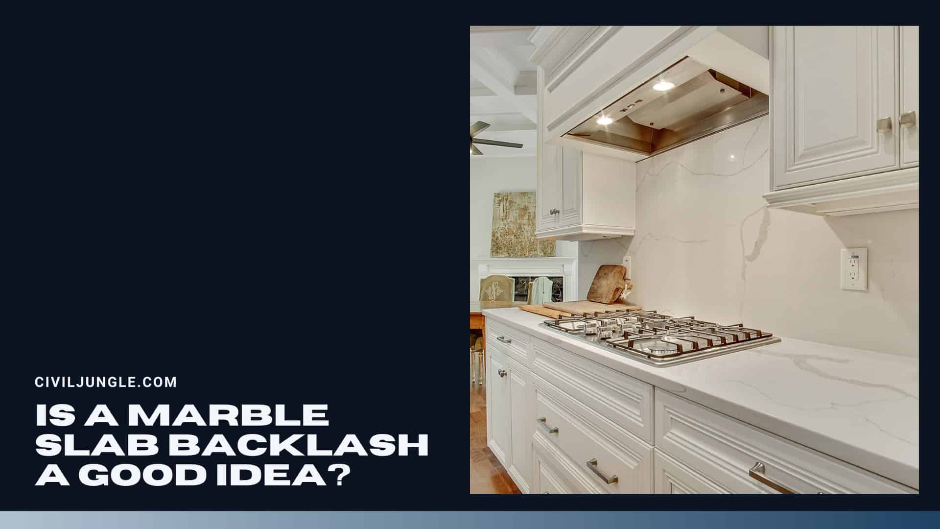 Is a Marble Slab Backlash a Good Idea?