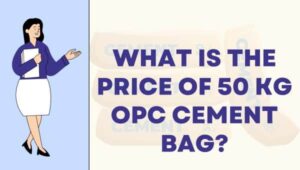 What Is the Price of 50 Kg OPC Cement Bag?