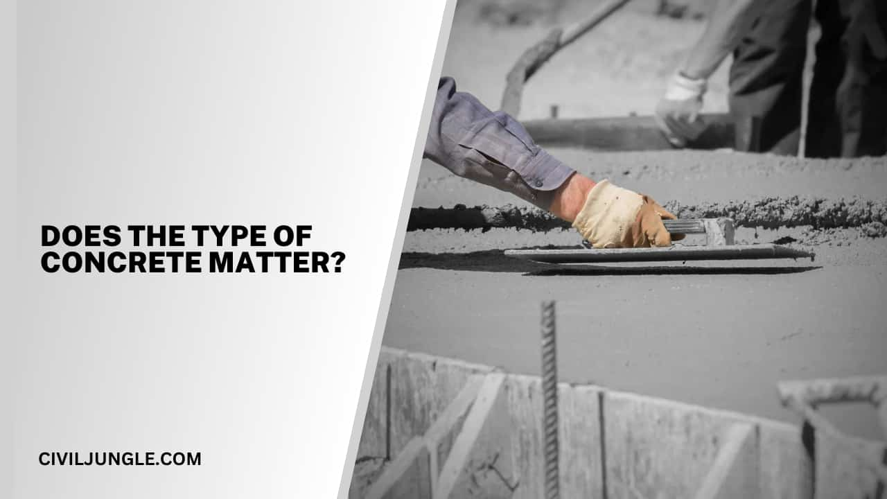 Does The Type Of Concrete Matter?