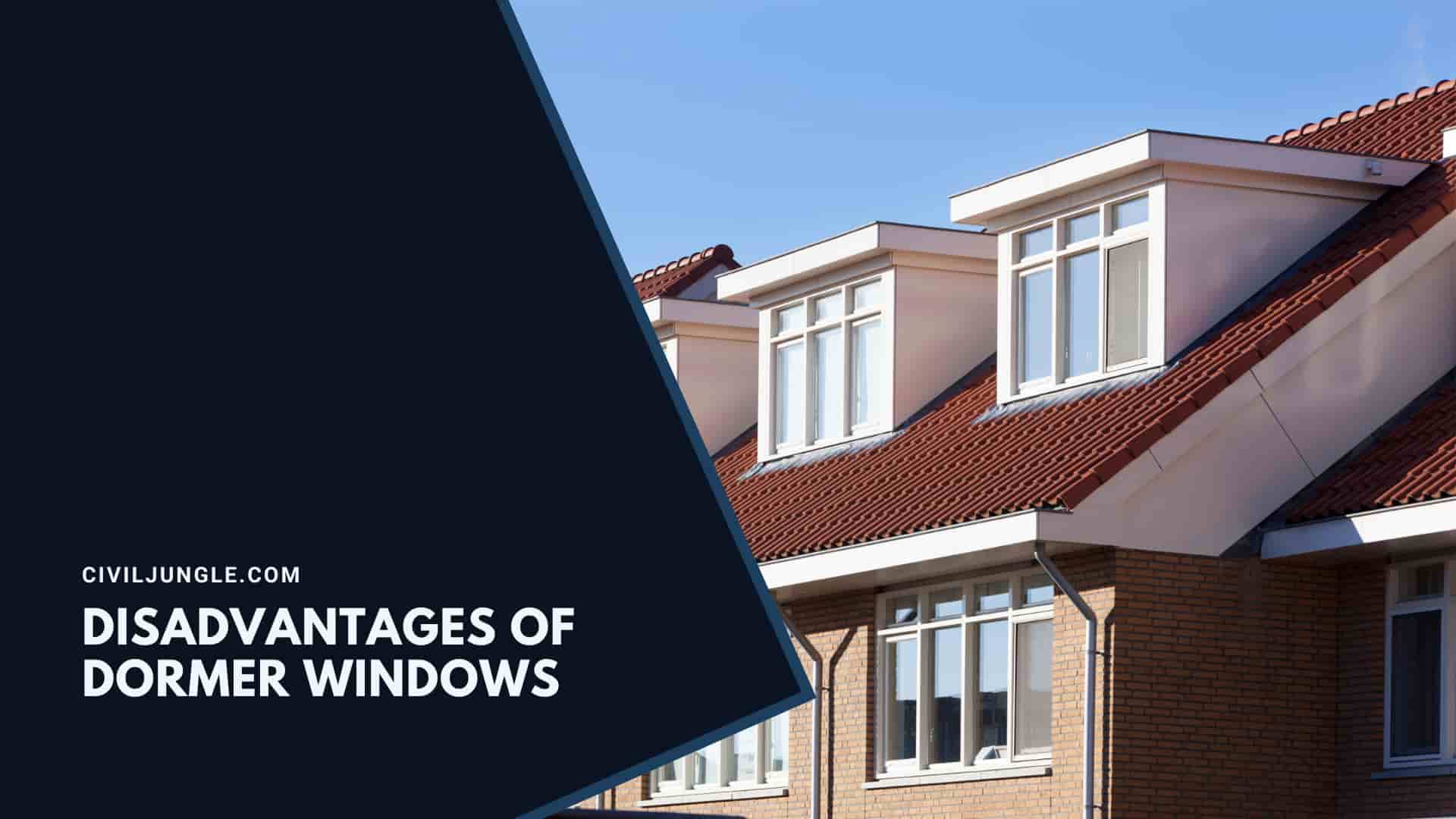 Disadvantages of Dormer Windows