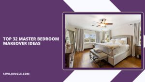 Top 32 Master Bedroom Makeover Ideas