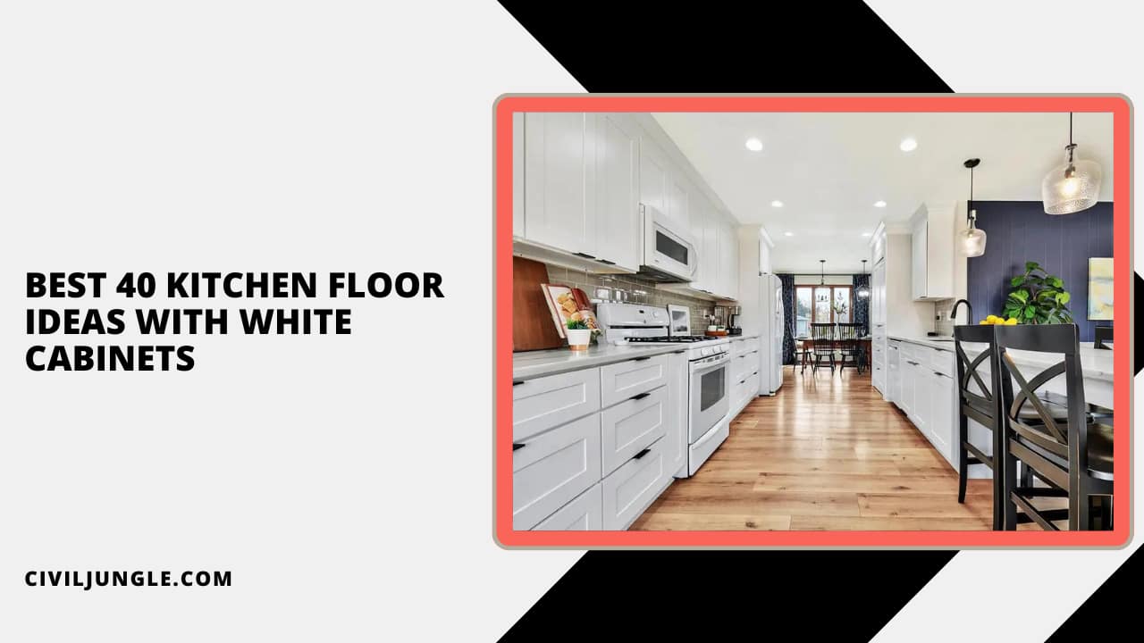 Best 40 Kitchen Floor Ideas with White Cabinets