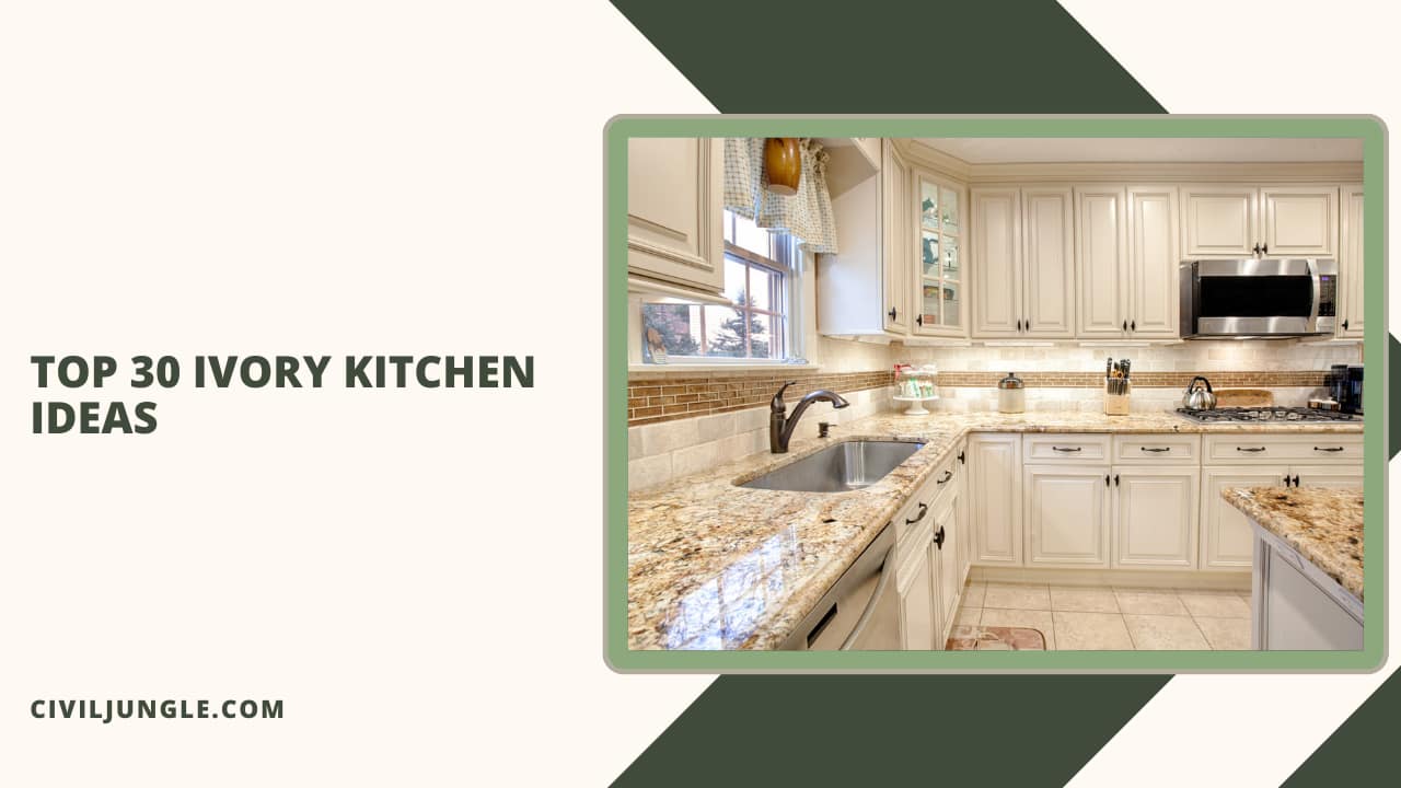 Top 30 Ivory Kitchen Ideas